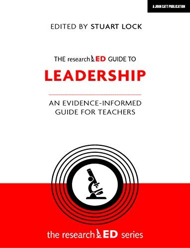 The researchED Guide to Leadership: An evidence-informed guide f
