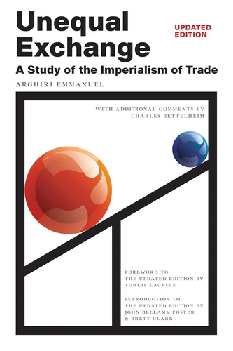 Unequal Exchange A Study of the Imperialism of Trade (Updated Edition) Hardcover