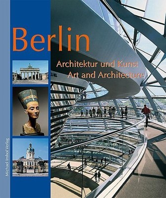Berlin - Architektur und Kunst - Art and Architecture Michael Imhof