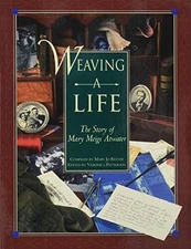 Weaving a Life: The Story of Mary Meigs Atwater - Paperback - VERY GOOD