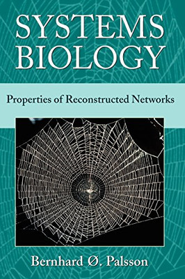 Systems Biology: Properties of Reconstructed Networks - Palsson, Bernhard ?.
