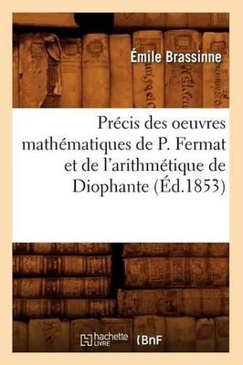 Émile Brassinne Précis Des Oeuvres Mathématiques de P. Fermat Et d (Taschenbuch)