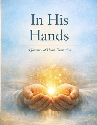 In His Hands: A Journey of Heart Formation by John Lambert Paperback Book