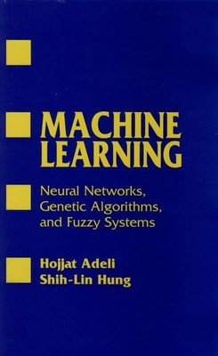 Machine Learning: Neural Networks, Genetic Algorithms, and Fuzzy 