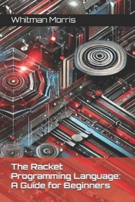 Whitman Morris The Racket Programming Language (Paperback) (UK IMPORT)