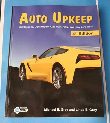 Auto Upkeep: Maintenance, Light Repair, Auto Ownership, and How Cars Work 4th ED