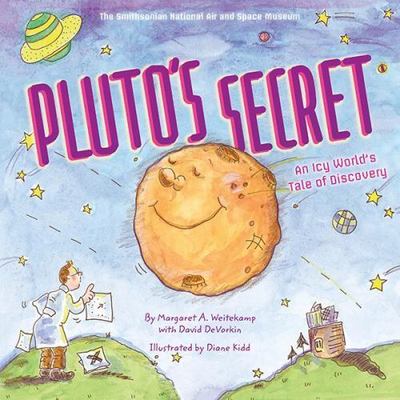 Pluto's Secret: An Icy World's Tale of Discovery by 