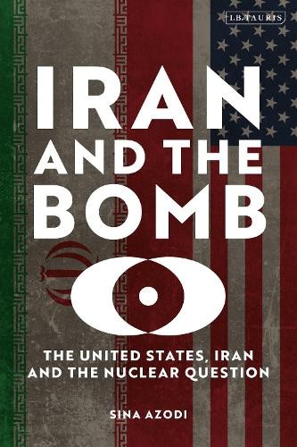 Iran and the Bomb : The United States, Iran, and the Nuclear Question - Image 2