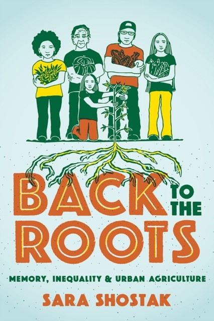 Back to the Roots Memory Inequality and Urban by Sara Shostak PAPERBACK