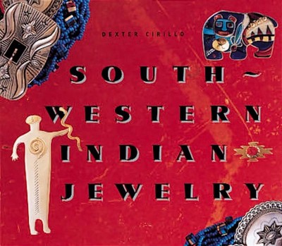Southwestern Indian Jewelry by Dexter Cirillo (English) Hardcover Book