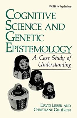 Cognitive Science and Genetic Epistemology by David Leiser, Christiane Gillièron