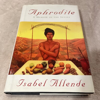 ''Aphrodite: A Memoir of the Senses'' by Isabel Allende 1st/1st HC/DJ 1998
