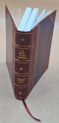 The Anglo-Saxon Chronicle, According To The Several Original Aut [Leather Bound]