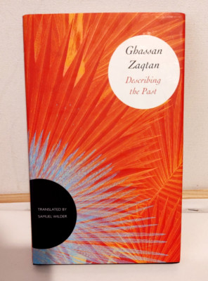 Describing the Past by Ghassan Zaqtan - (Hardcover, 2016) - Palestinian Poet