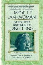 I Myself Am a Woman: Selected Writings of Ding Ling - Ding Ling