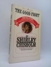 The Good Fight  (1st THUS) by Shirley Chisholm
