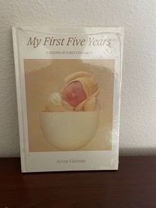 “My First Five Years” A RECORD OF EARLY CHILDHOOD by Anne Geddes
