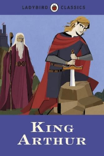 Desmond Dunkerley Ladybird Classics: King Arthur (Copertina rigida)