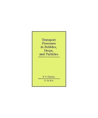 Transport Processes in Bubbles, Drops, and Particles, Chhabra, R. P.