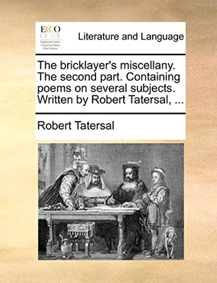 Tatersal - bricklayer's miscellany. The second part. Containing poems  - X555z