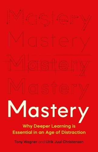 Mastery : The Transformation of Learning for the Twenty-First Century - Image 6