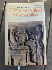 Mark Golden- Children And Chilhood In Classical Athens