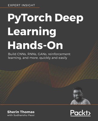 PyTorch Deep Learning Hands-On Sherin Thomas (u. a.) Taschenbuch Englisch 2019