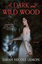 Dark and Wild Wood : a Novel - Hardcover NEW Sarah Nicole Le 2026