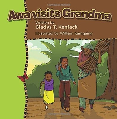 AWA VISITS GRANDMA By Gladys T Kenfack & William Kamgaing **BRAND NEW**