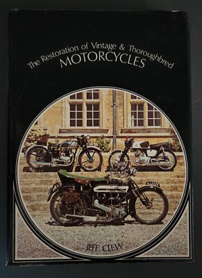 The Restoration of Vintage & Thoroughbred Motorcycles Repair By Jeff Clew