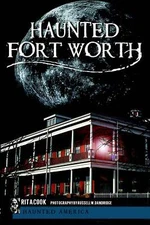 NEW The History Press Haunted Fort Worth, TX 9781609491765 Haunted America Trade