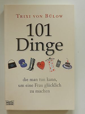 Trixi Von Bulow 101 Dinge Die Man Tun Kann Um Eine Frau Glucklich Zu Machen Ebay