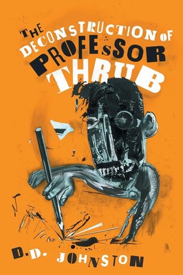 The Deconstruction of Professor Thrub | D. D Johnston | Taschenbuch | Englisch