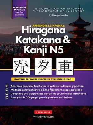 Apprendre le Japonais Hiragana, Katakana et Kanji N5 - Cahier d'exercices pour d