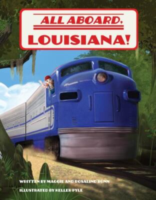 All Aboard, Louisiana!, Hardcover by Bunn, Maggie; Bunn, Rosalind; Pyle, Kell...