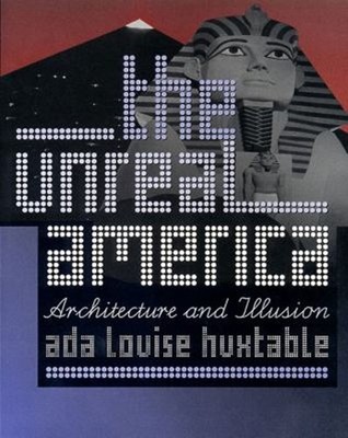 The Unreal America : Architecture and Illusion Paperback Ada Loui