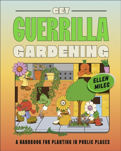Get Guerrilla Gardening by Ellen Miles (Hardback Book)