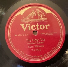 Evan Williams – 78 rpm Victor 74356: ADAMS The Holy City; E cond