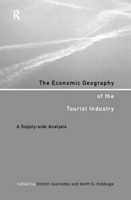 The Economic Geography of the Tourist Industry: A Supply-Side Analysis by Keith
