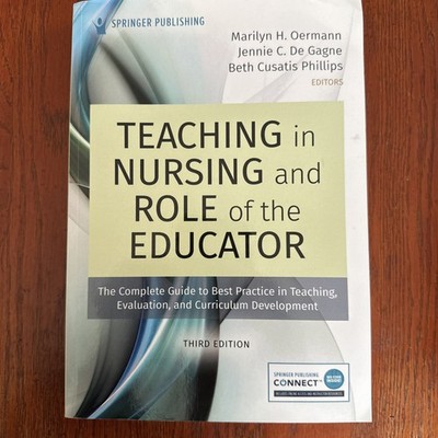 Teaching in Nursing and Role of the Educator : The Complete Guide to Best...