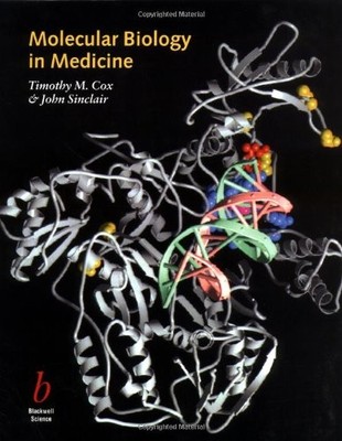 MOLECULAR BIOLOGY IN MEDICINE By Timothy M. Cox & John Sinclair