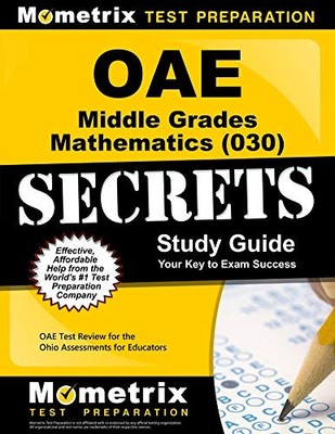 OAE MIDDLE GRADES MATHEMATICS (030) SECRETS STUDY GUIDE: By Oae Exam Secrets