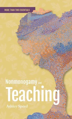 Nonmonogamy and Teaching A More Than Two Essentials Guide Ashley Speed Buch 2023