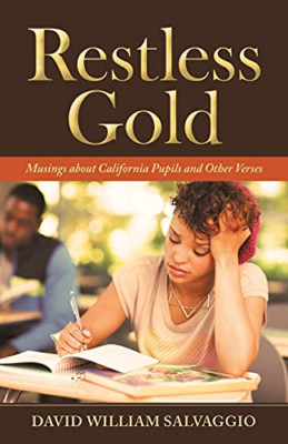 Restless Gold: Musings about California Pupils and Othe -  NEW David William S 2