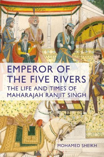Emperor of the Five Rivers : The Life and Times of Maharajah Ranjit Singh by ...