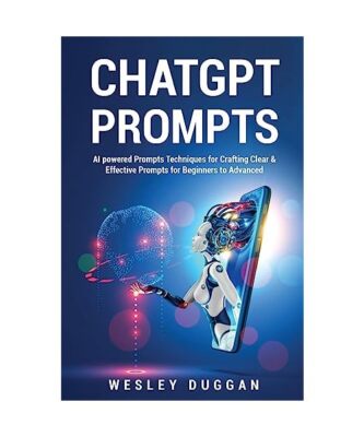 ChatGPT Prompts: AI powered Prompts Techniques for Crafting Clear & Effective Pr