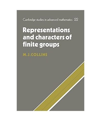 Representations and Characters of Finite Groups, M. J. Collins