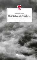 Mathilda Und Charlotte. Life Is A Story - Story.One Valentina Deuter
