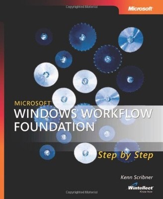 MICROSOFT WINDOWS WORKFLOW FOUNDATION STEP BY STEP (STEP By Kenn Scribner