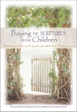Praying the Scriptures for Your Children - Fern Nichols|Jodie Berndt - Accep...